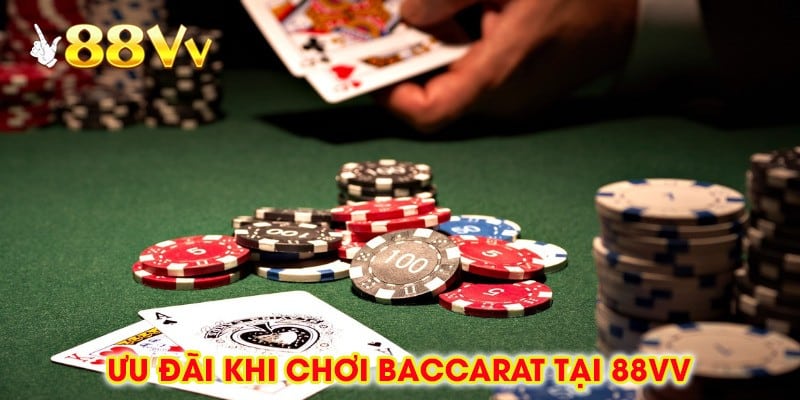 Ưu Đãi Khi Chơi Baccarat Tại 88vv