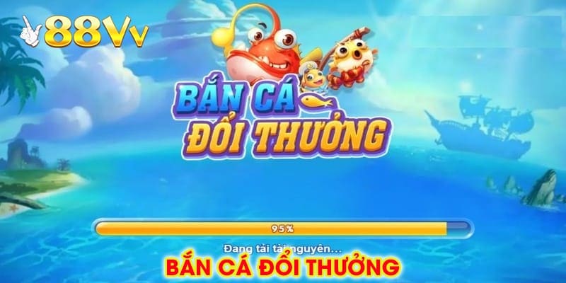 Bắn cá đổi thưởng