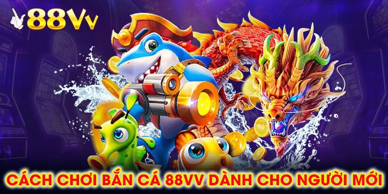Hướng dẫn chọn sảnh và cách điều khiển vũ khí trong trò chơi bắn cá 88vv