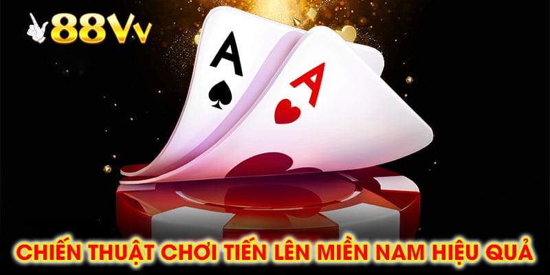 Chiến Thuật Chơi Tiến Lên Miền Nam Hiệu Quả