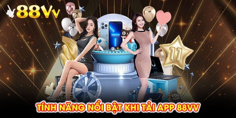 Tính năng nổi bật khi tải app 88vv, từ đặt cược đến nạp rút đều mượt mà.