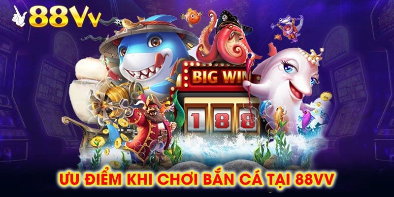 Các sảnh chơi và hiệu ứng bắt cá sống động trong chuyên mục bắn cá 88vv