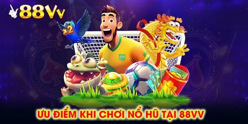 Các ưu đãi và tính năng nổi bật hỗ trợ người chơi khi tham gia nổ hũ 88vv